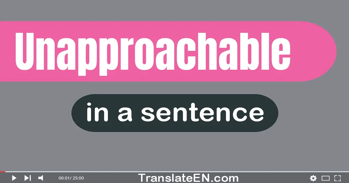 Unapproachable in a sentence