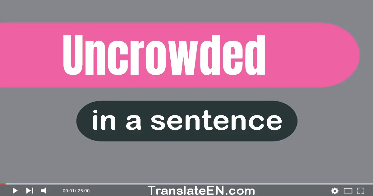 Uncrowded in a sentence