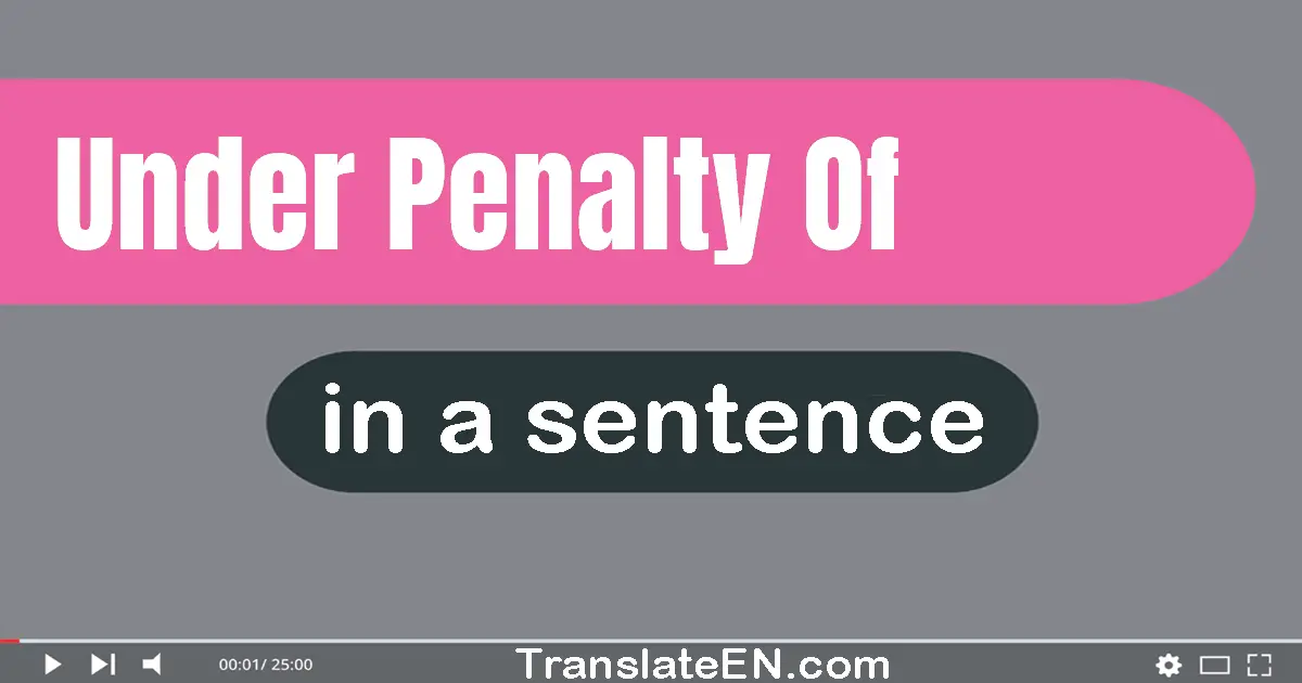 Under Penalty Of in a sentence