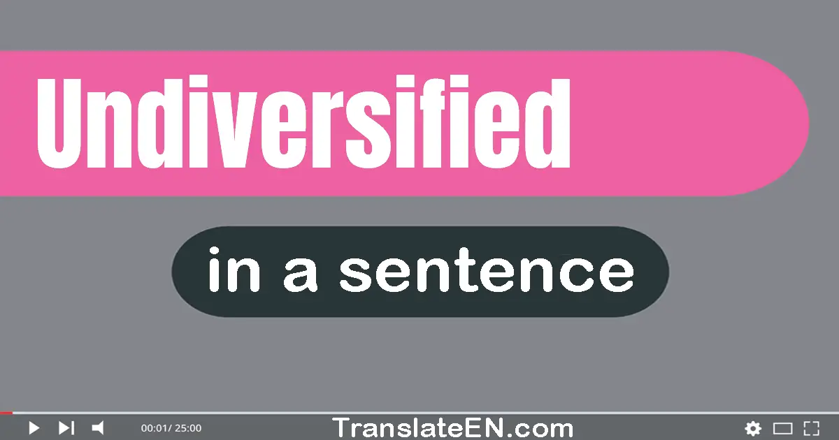 Undiversified in a sentence