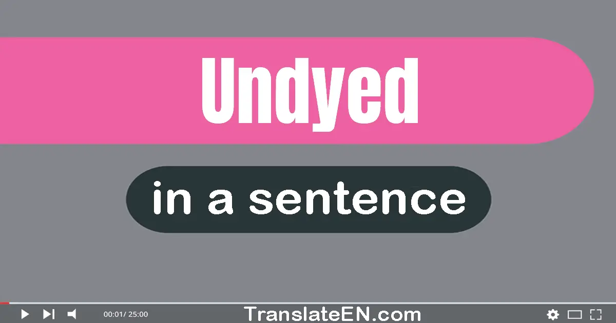 Use "undyed" in a sentence | "undyed" sentence examples
