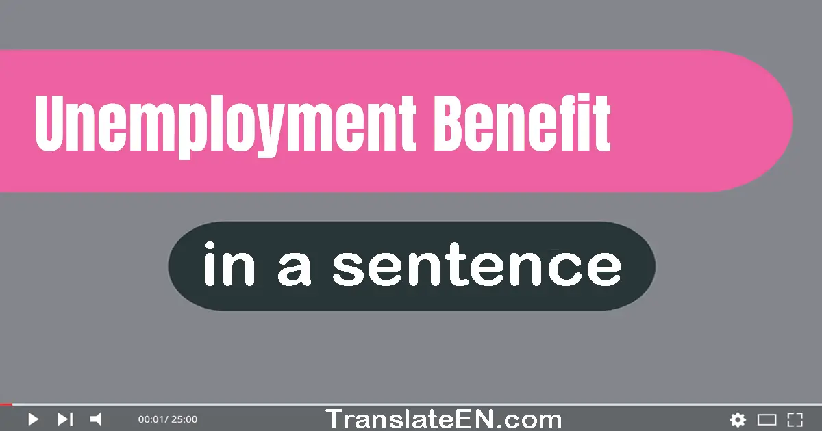 Use "unemployment benefit" in a sentence | "unemployment benefit" sentence examples