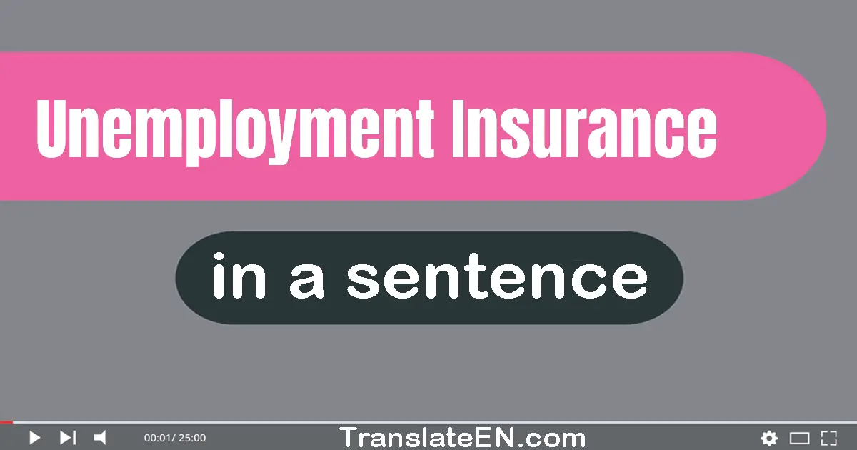 Use "Unemployment insurance" in a sentence | "Unemployment insurance" sentence examples
