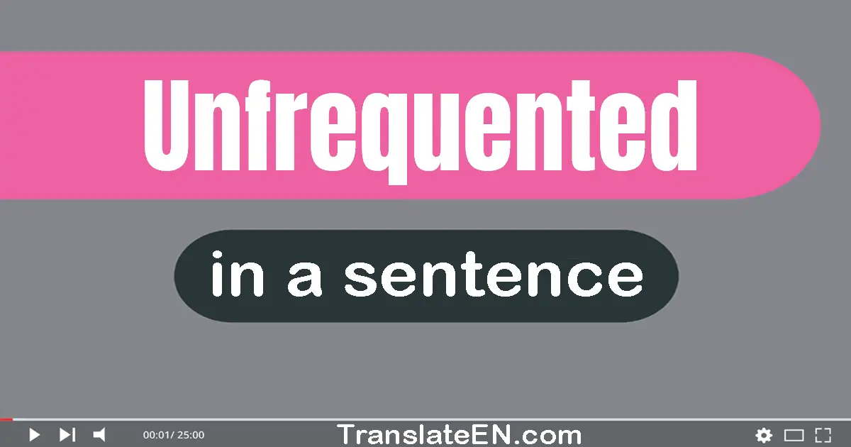 Unfrequented in a sentence