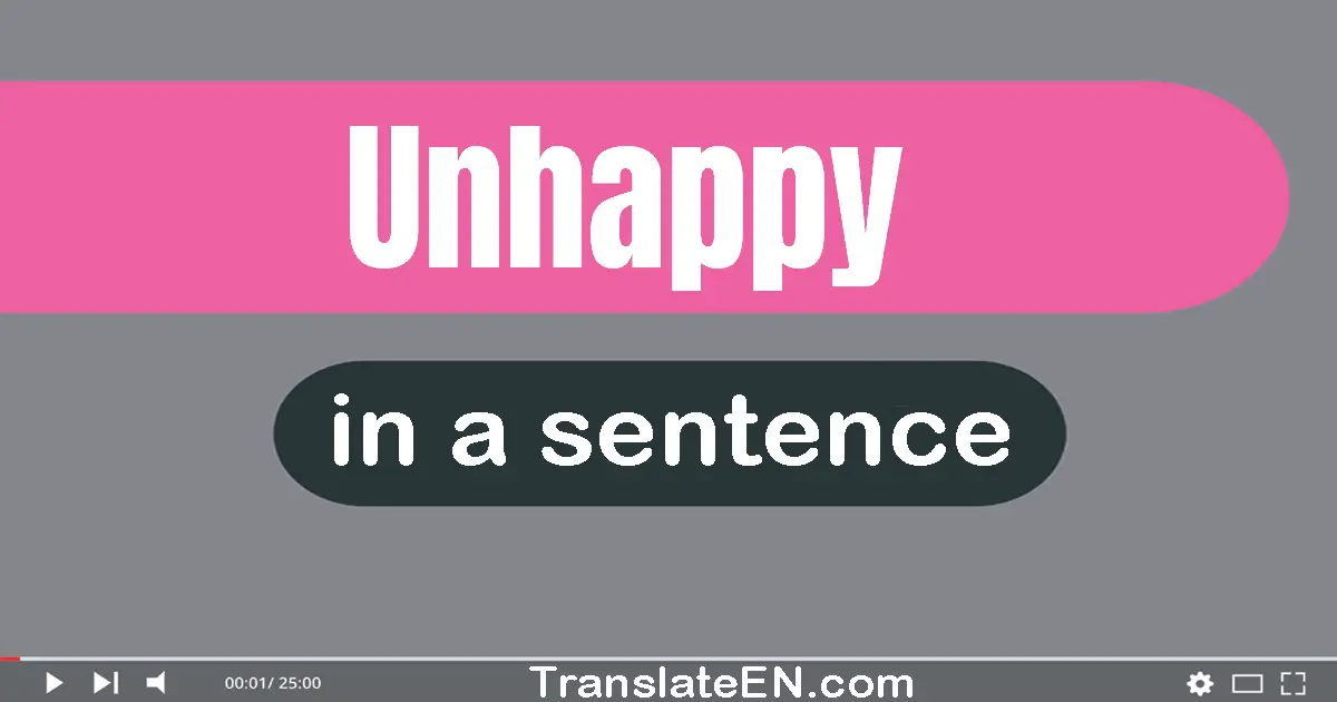 Unhappy in a sentence