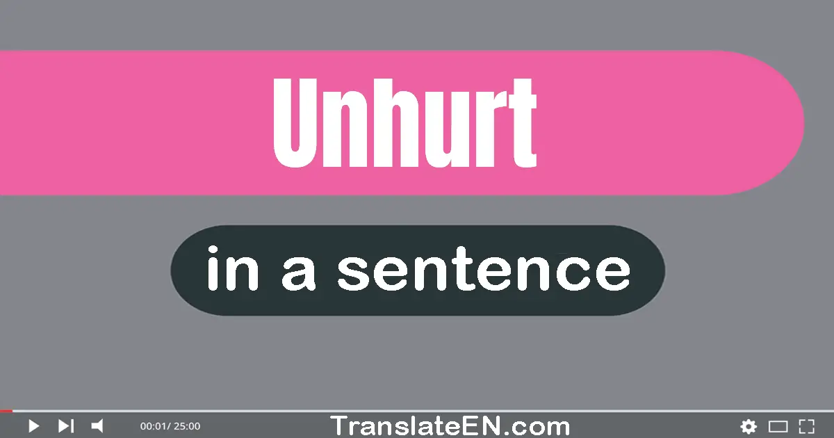 Unhurt in a sentence