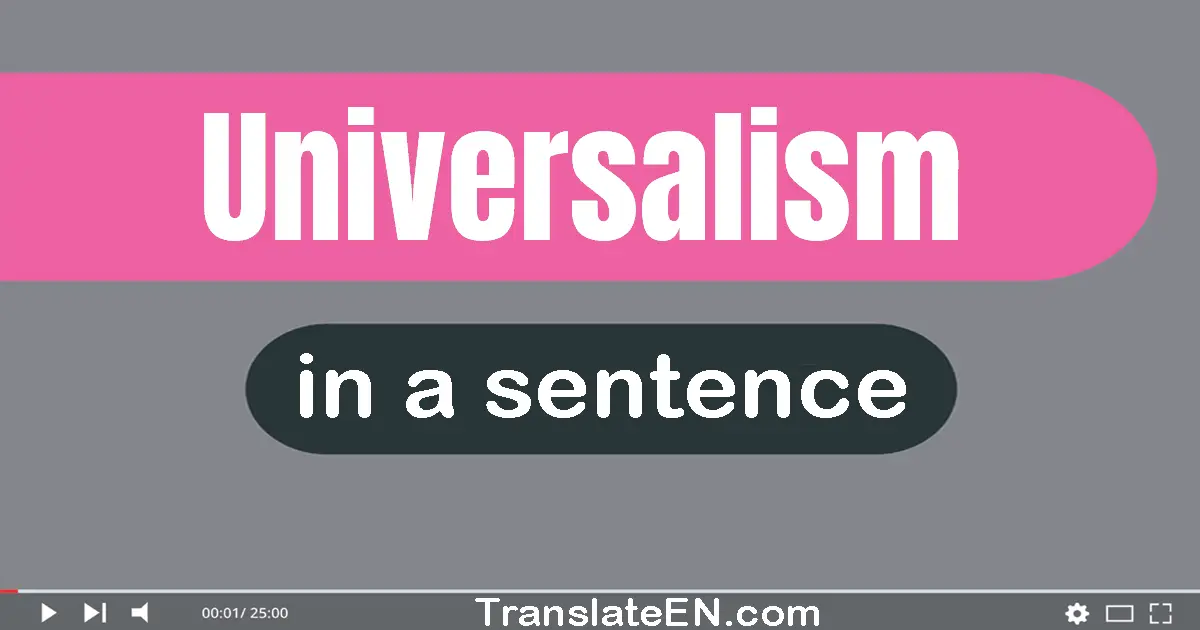 Use "universalism" in a sentence | "universalism" sentence examples