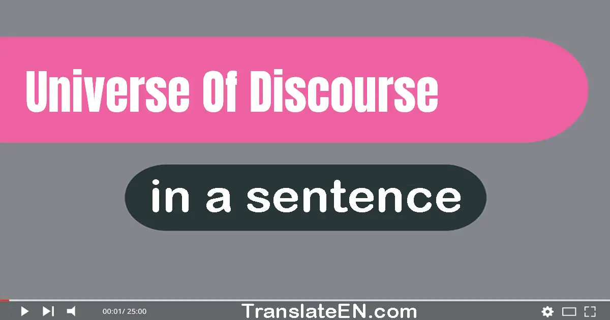 Use "universe of discourse" in a sentence | "universe of discourse" sentence examples