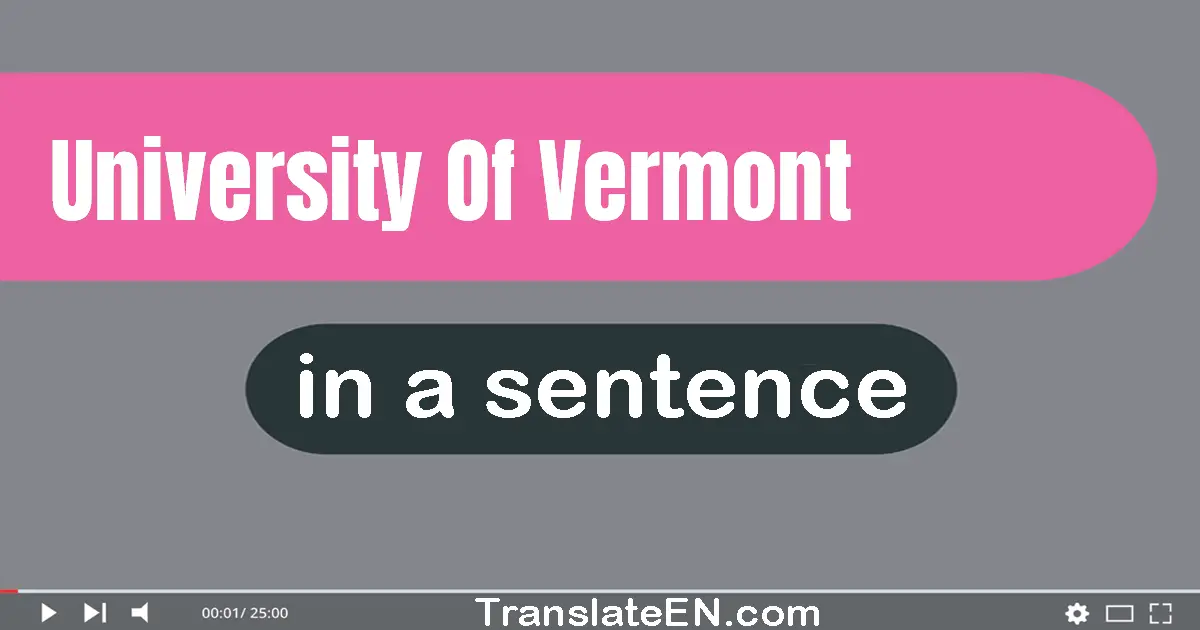 Use "university of vermont" in a sentence | "university of vermont" sentence examples