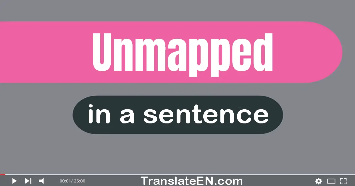 Unmapped in a sentence