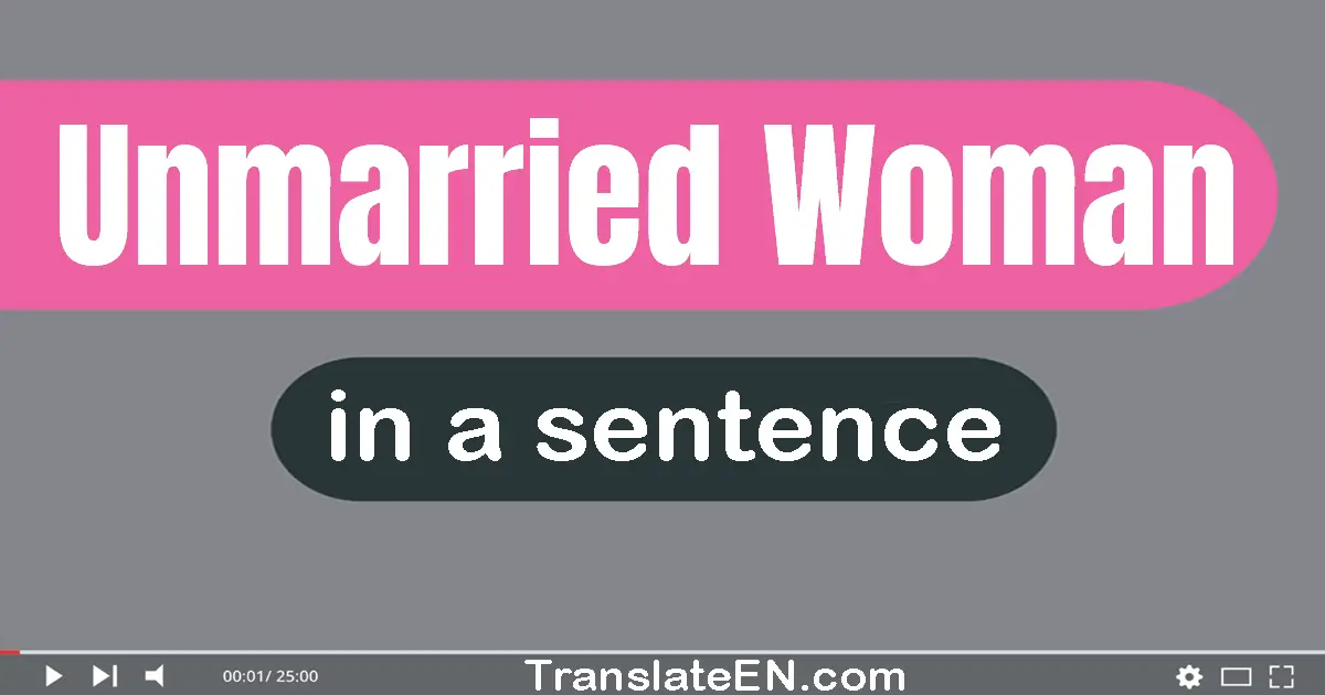 Unmarried Woman in a sentence