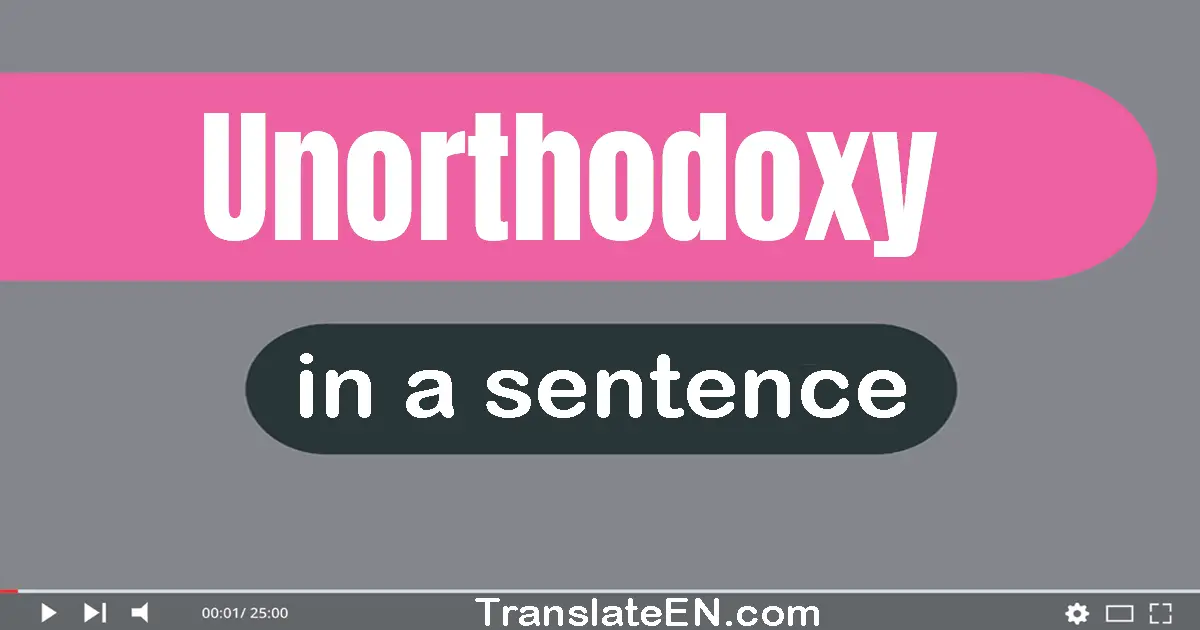 Unorthodoxy in a sentence