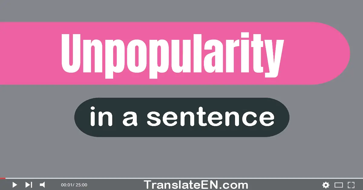 Unpopularity in a sentence