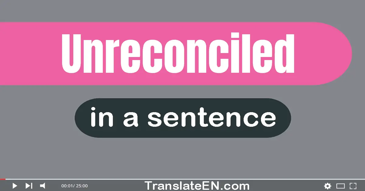 Unreconciled in a sentence