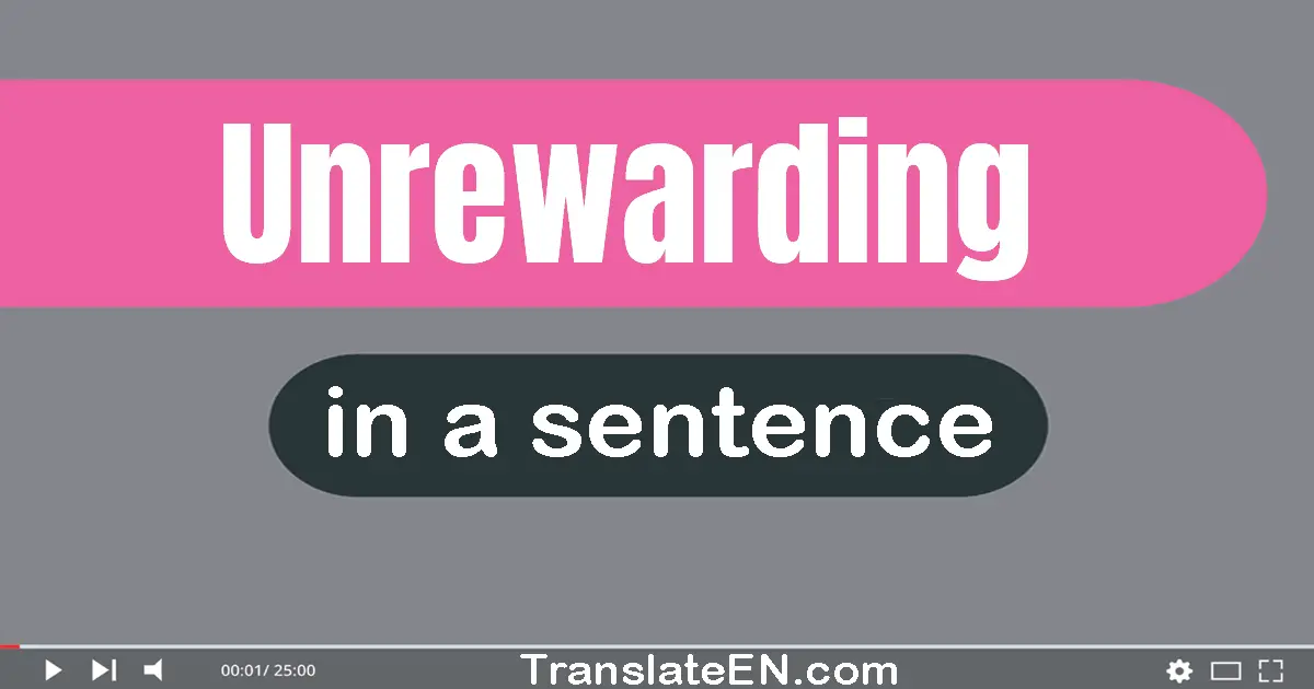 Unrewarding in a sentence