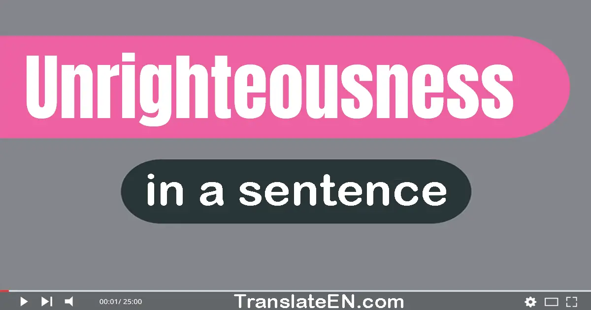 Unrighteousness in a sentence