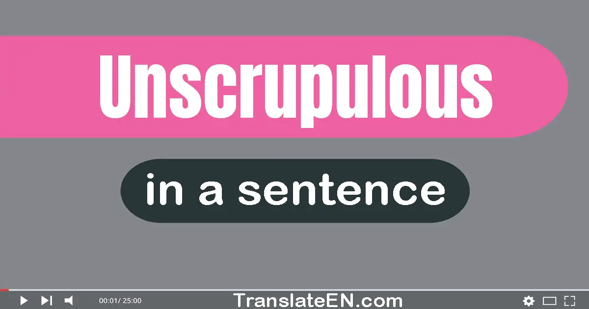 Unscrupulous in a sentence