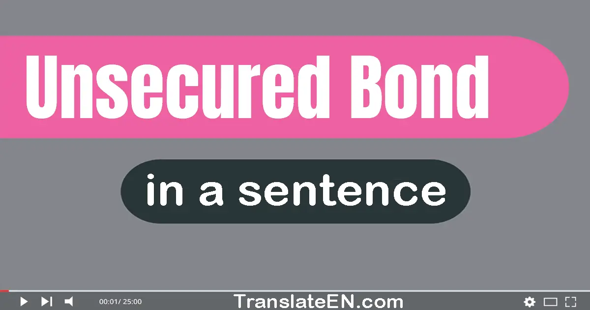 Unsecured Bond in a sentence