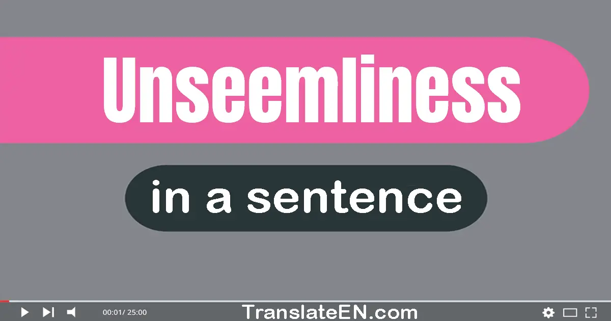 Unseemliness in a sentence