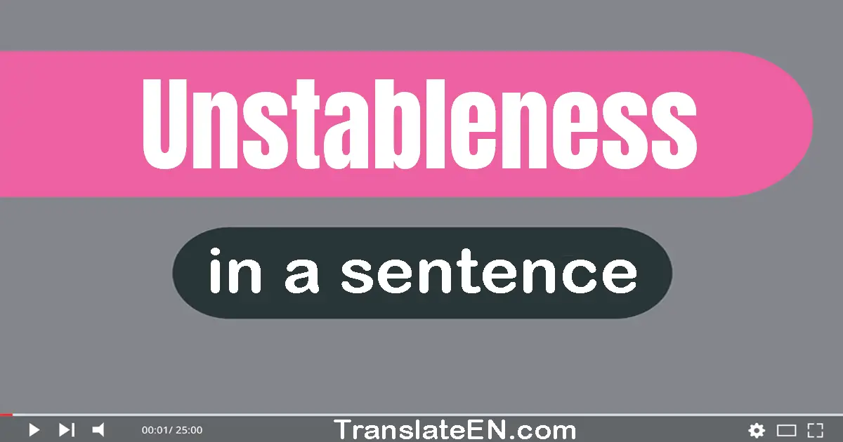 Unstableness in a sentence