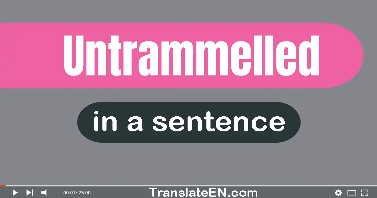 Untrammelled in a sentence