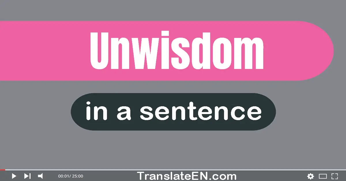 Unwisdom in a sentence