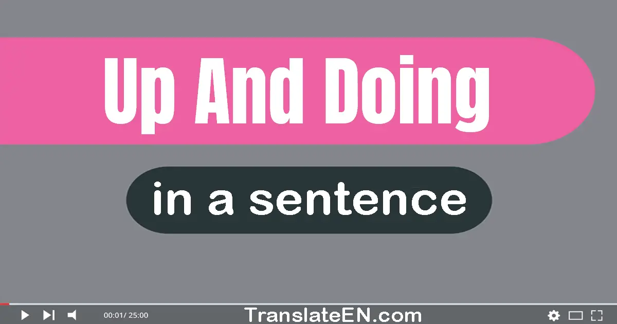 Up And Doing in a sentence