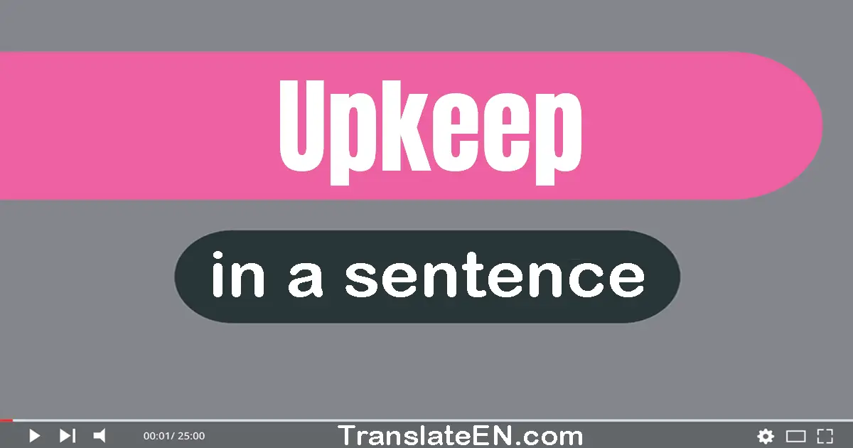 Upkeep in a sentence