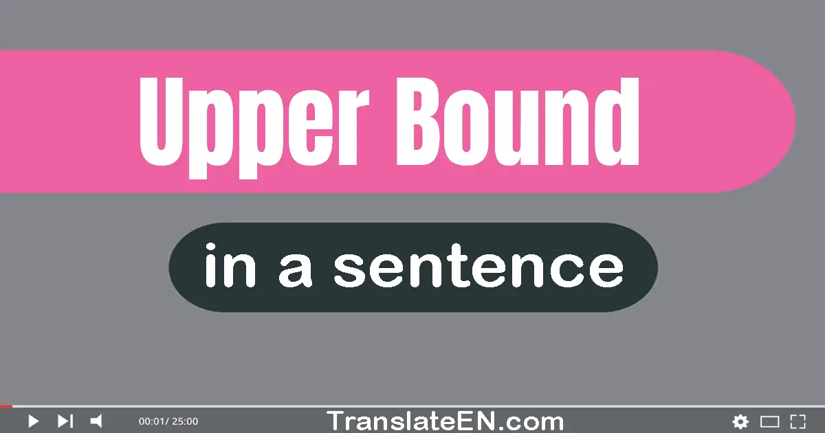 Upper Bound in a sentence