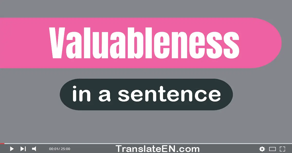 Valuableness in a sentence