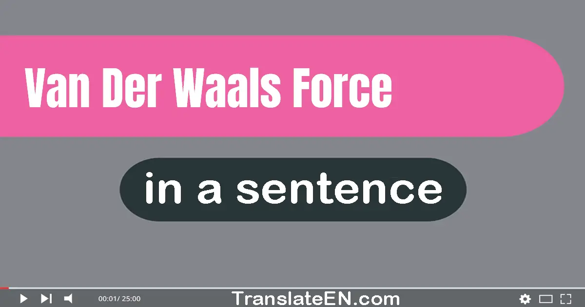 Van Der Waals Force in a sentence