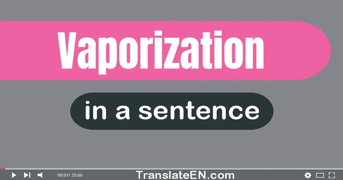 Vaporization in a sentence