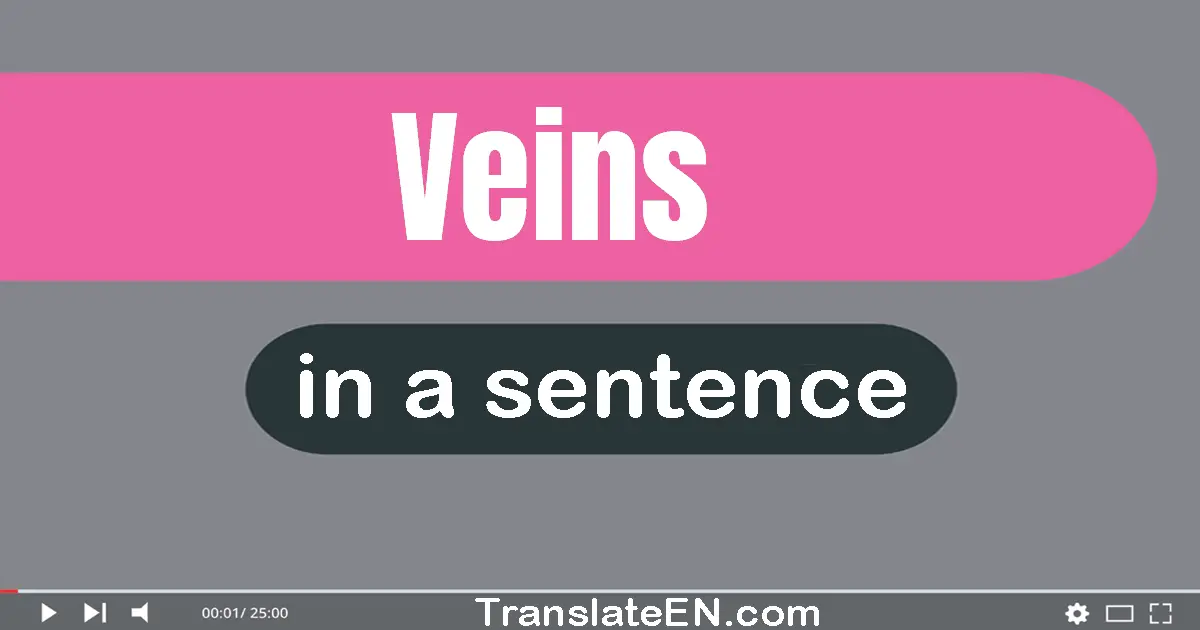 Use "veins" in a sentence | "veins" sentence examples
