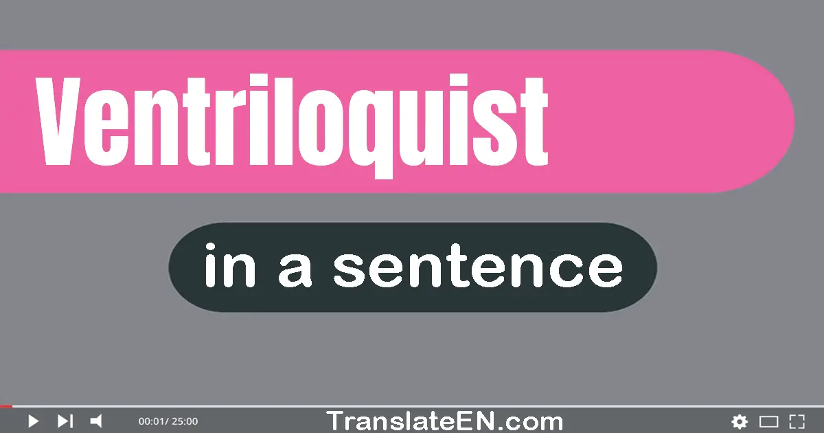 Ventriloquist in a sentence