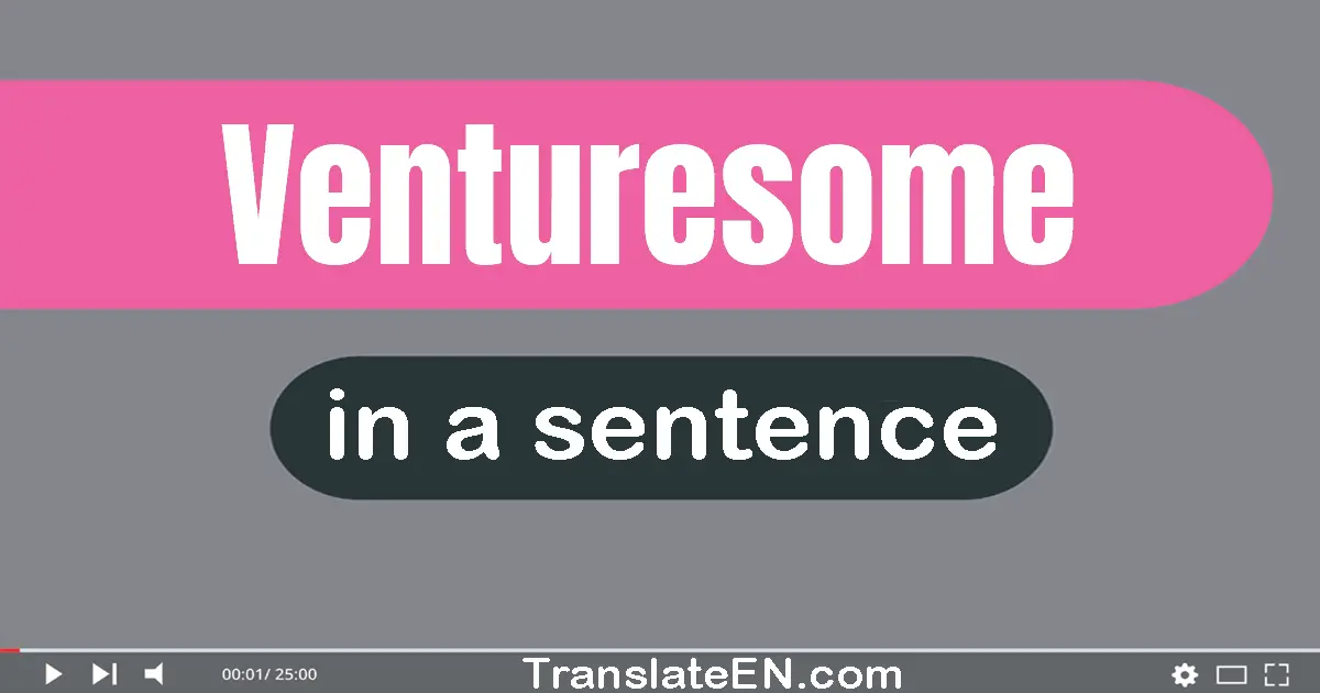 Venturesome in a sentence