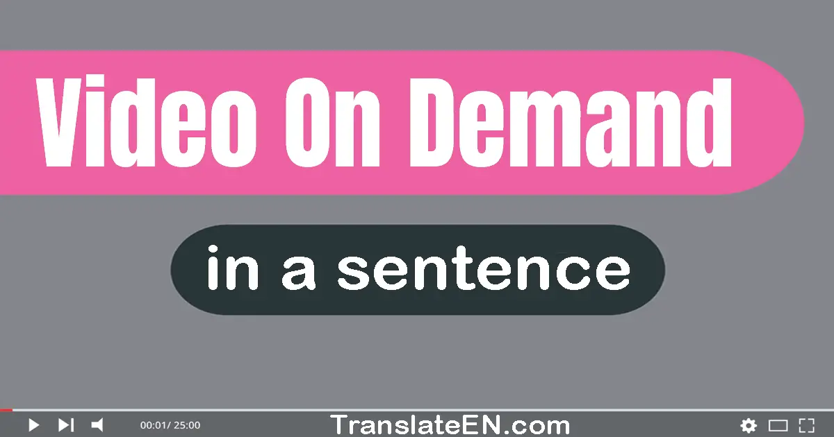 Video-on-demand in a sentence