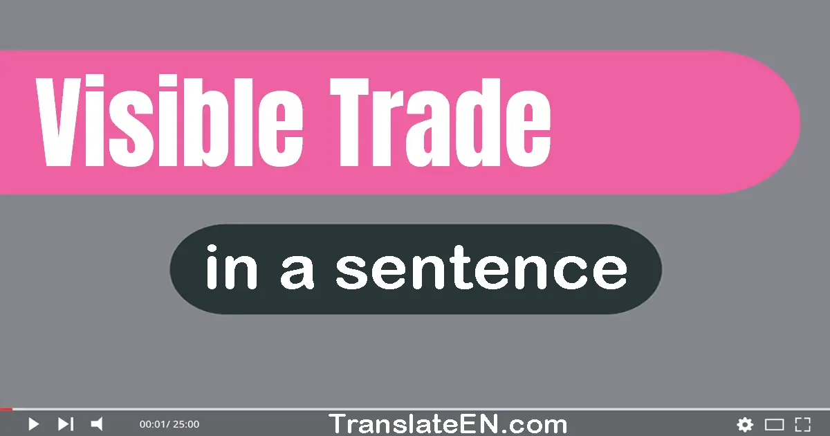 Use "visible trade" in a sentence | "visible trade" sentence examples