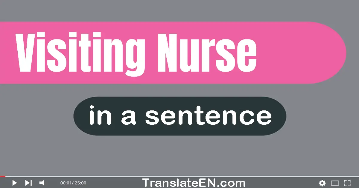 Visiting Nurse in a sentence