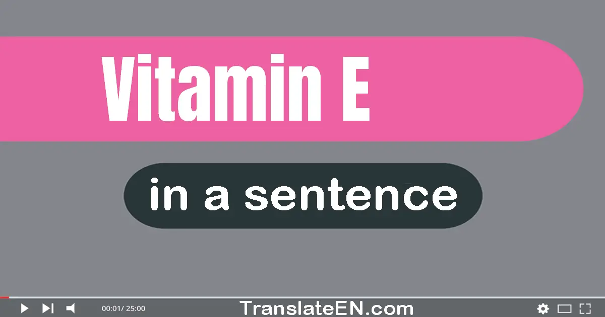 Vitamin E in a sentence