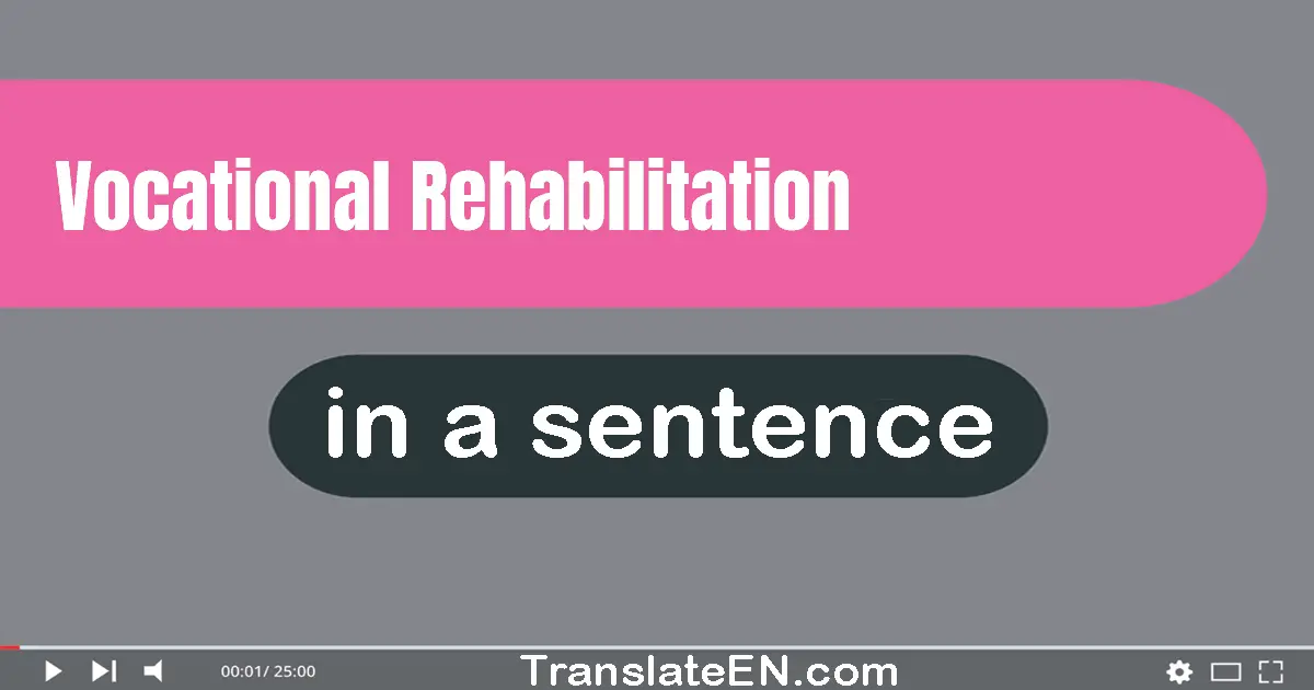 Vocational Rehabilitation in a sentence