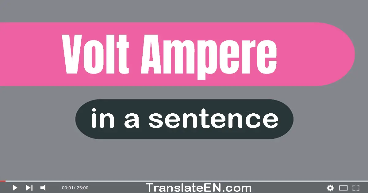 Volt Ampere in a sentence