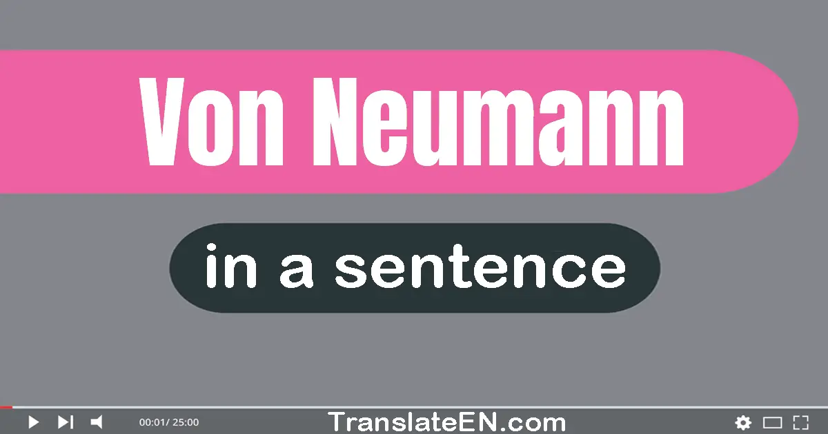 Von Neumann in a sentence