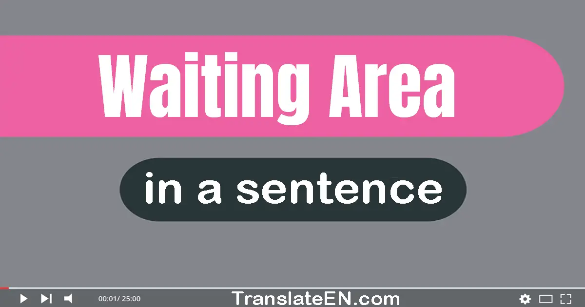 Waiting Area in a sentence