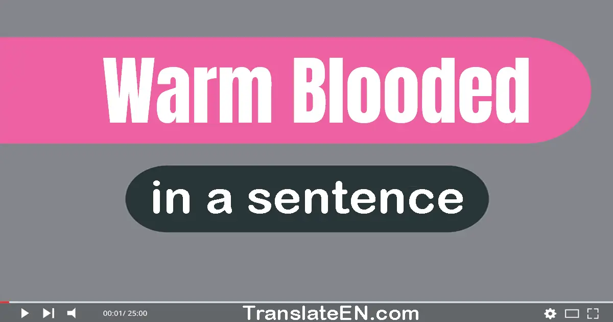 Warm-blooded in a sentence