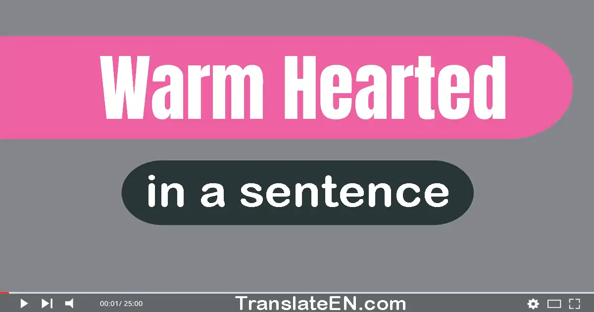 Warm-hearted in a sentence