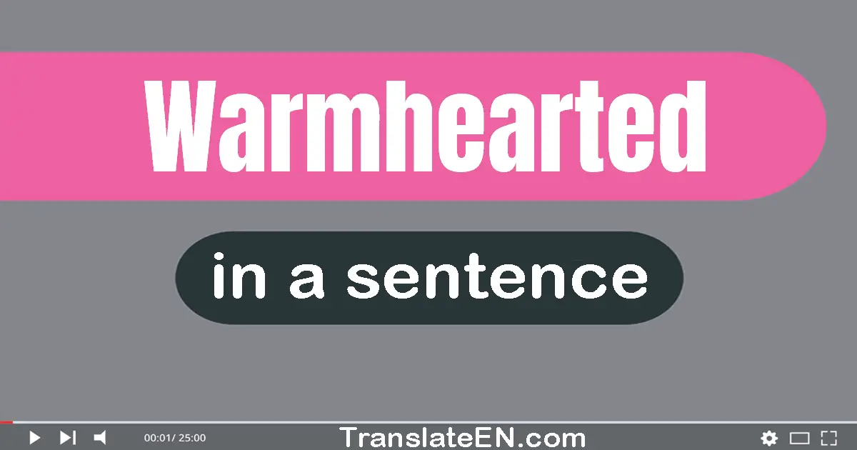 Warmhearted in a sentence