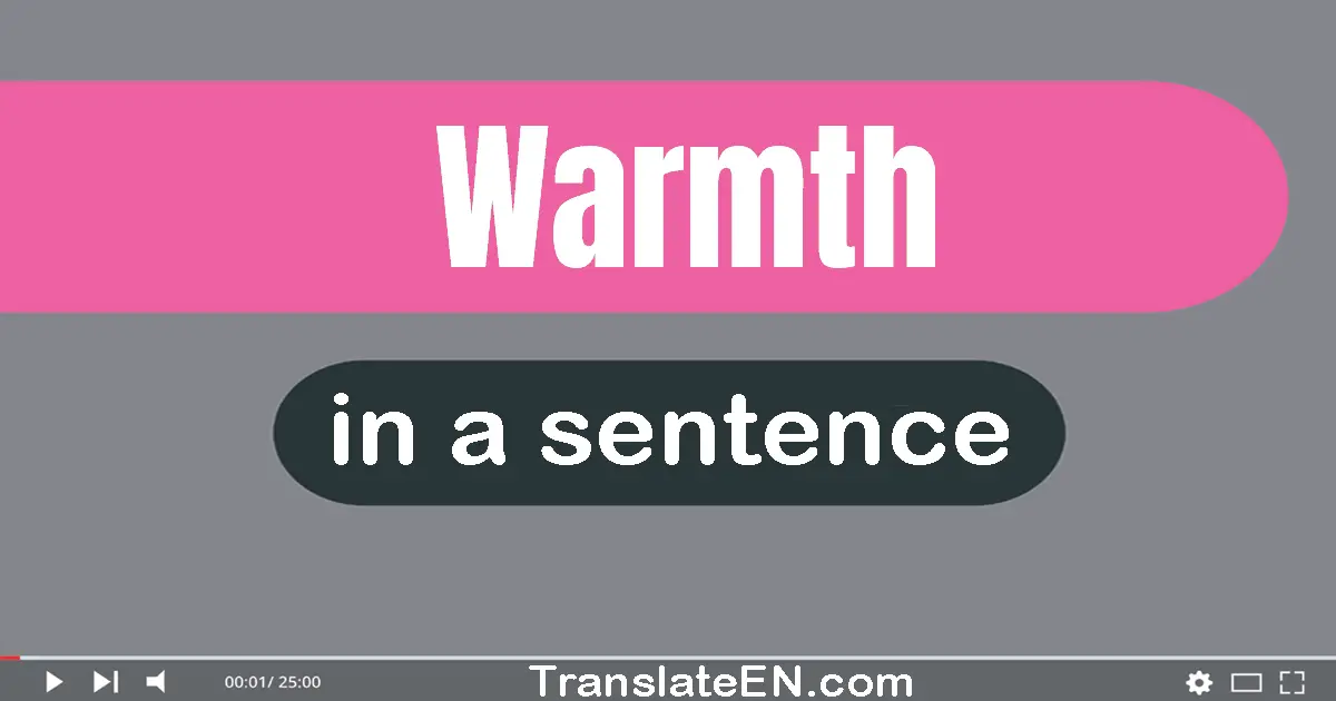 Warmth in a sentence