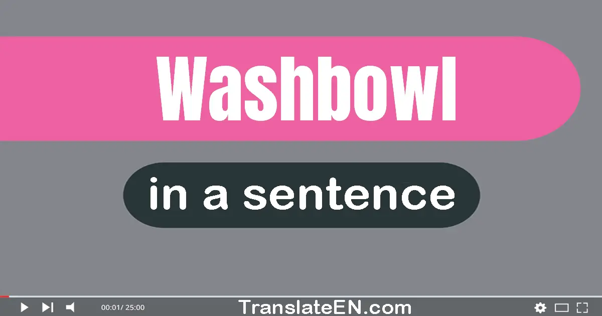 Washbowl in a sentence