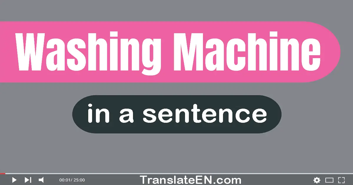 Washing Machine in a sentence