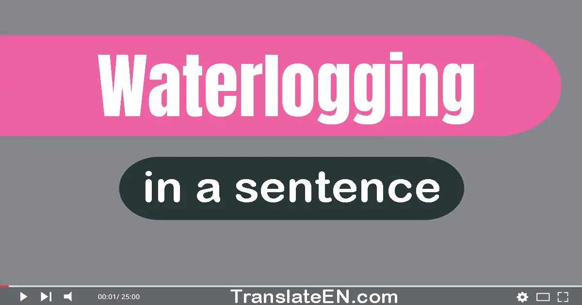 Waterlogging in a sentence